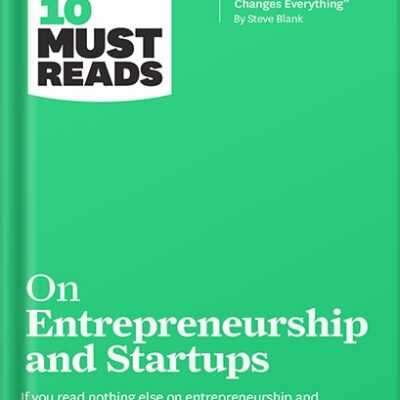 خرید و دانلود نسخه کامل کتاب HBR’s 10 Must Reads on Entrepreneurship and Startups (featuring Bonus Article “Why the Lean Startup Changes Everything” by Steve Blank) by Harvard Business Review
