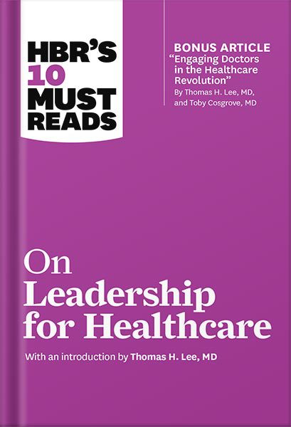 خرید و دانلود نسخه کامل کتاب HBR’s 10 Must Reads on Leadership for Healthcare (with bonus article by Thomas H. Lee, MD, and Toby Cosgrove, MD)by Harvard Business Review_68c11cefb40b5.jpeg خرید و دانلود نسخه کامل کتاب HBR’s 10 Must Reads on Leadership for Healthcare (with bonus article by Thomas H. Lee, MD, and Toby Cosgrove, MD)by Harvard Business Review