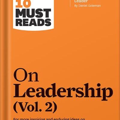 خرید و دانلود نسخه کامل کتاب HBR’s 10 Must Reads on Leadership, Vol. 2 (with bonus article “The Focused Leader” By Daniel Goleman) by Harvard Business Review