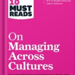 خرید و دانلود نسخه کامل کتاب HBR’s 10 Must Reads on Managing Across Cultures (with featured article “Cultural Intelligence” by P. Christopher Earley and Elaine Mosakowski) by Harvard Business Review