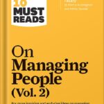 خرید و دانلود نسخه کامل کتاب HBR’s 10 Must Reads on Managing People, Vol. 2 (with bonus article “The Feedback Fallacy” by Marcus Buckingham and Ashley Goodall) by Harvard Business Review