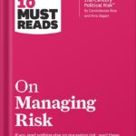 خرید و دانلود نسخه کامل کتاب HBR’s 10 Must Reads on Managing Risk (with bonus article “Managing 21st-Century Political Risk” by Condoleezza Rice and Amy Zegart) by Harvard Business Review