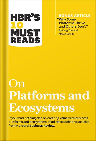 خرید و دانلود نسخه کامل کتاب HBR’s 10 Must Reads on Platforms and Ecosystems (with bonus article by “Why Some Platforms Thrive and Others Don’t” By Feng Zhu and Marco Iansiti) by Harvard Business Review_68c11e94ac40e.jpeg خرید و دانلود نسخه کامل کتاب HBR’s 10 Must Reads on Platforms and Ecosystems (with bonus article by “Why Some Platforms Thrive and Others Don’t” By Feng Zhu and Marco Iansiti) by Harvard Business Review