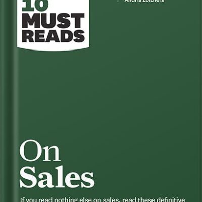 خرید و دانلود نسخه کامل کتاب HBR’s 10 Must Reads on Sales (with bonus interview of Andris Zoltners) (HBR’s 10 Must Reads) by Harvard Business Review