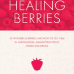 خرید و دانلود نسخه کامل کتاب Healing Berries: 50 Wonderful Berries and How to Use Them in Health-giving Foods and Drinks