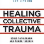 خرید و دانلود نسخه کامل کتاب Healing Collective Trauma Using Sociodrama and Drama Therapy