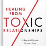 خرید و دانلود نسخه کامل کتاب Healing from Toxic Relationships: 10 Essential Steps to Recover from Gaslighting, Narcissism, and Emotional Abuse by Stephanie Moulton Sarkis