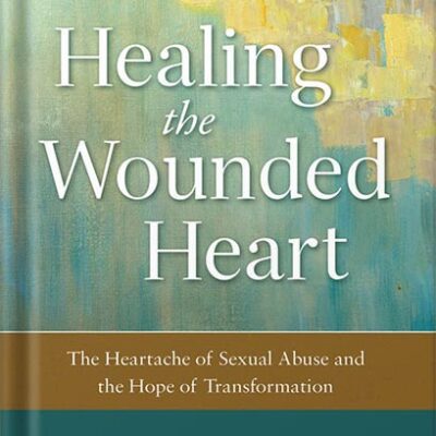 خرید و دانلود نسخه کامل کتاب Healing the Wounded Heart Workbook: The Heartache of Sexual Abuse and the Hope of Transformation by Dan B. Allender