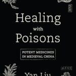 خرید و دانلود نسخه کامل کتاب Healing with Poisons: Potent Medicines in Medieval China – Orginal Pdf