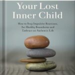 خرید و دانلود نسخه کامل کتاب Healing Your Lost Inner Child: How to Stop Impulsive Reactions, Set Healthy Boundaries and Embrace an Authentic Life (Robert Jackman’s Practical Wisdom Healing Series Book 1) by Robert Jackman