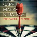 خرید و دانلود نسخه کامل کتاب Health Care Market Strategy From Planning to Action(5th Edition)
