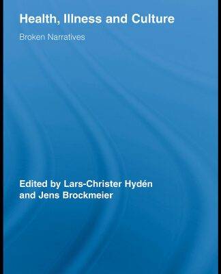 خرید و دانلود نسخه کامل کتاب Health, Illness and Culture: Broken Narratives (Routledge Studies in Health and Social Welfare)