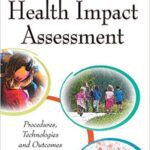خرید و دانلود نسخه کامل کتاب Health Impact Assessment Procedures, Technologies and Outcomes (Public Health in the 21st Century)