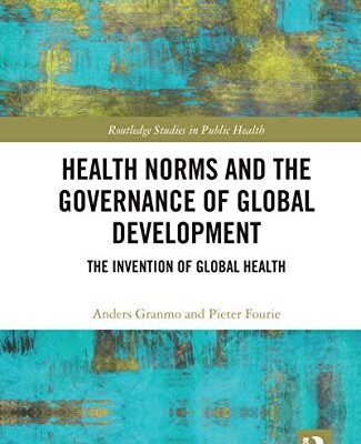 خرید و دانلود نسخه کامل کتاب Health Norms and the Governance of Global Development: The Invention of Global Health – Original PDF