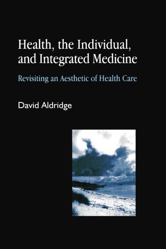 خرید و دانلود نسخه کامل کتاب Health, the Individual, and Integrated Medicine: Revisiting an Aesthetic of Health Care_68b733211d074.jpeg خرید و دانلود نسخه کامل کتاب Health, the Individual, and Integrated Medicine: Revisiting an Aesthetic of Health Care