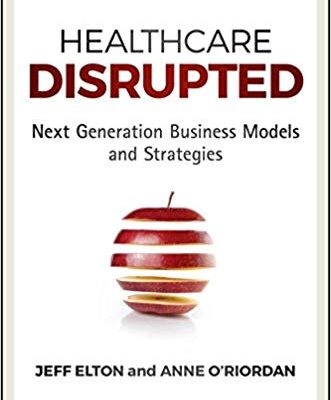 خرید و دانلود نسخه کامل کتاب Healthcare Disrupted:  Next Generation Business Models and Strategies