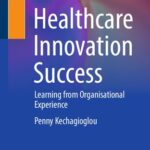 خرید و دانلود نسخه کامل کتاب Healthcare Innovation Success: Learning from Organisational Experience