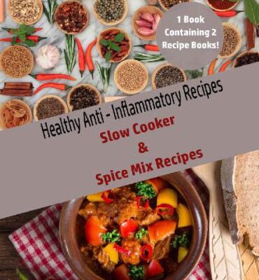 خرید و دانلود نسخه کامل کتاب Healthy Anti-Inflammatory Recipes : Slow Cooker & Spice Mix Recipes