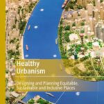 خرید و دانلود نسخه کامل کتاب Healthy Urbanism: Designing and Planning Equitable, Sustainable and Inclusive Places