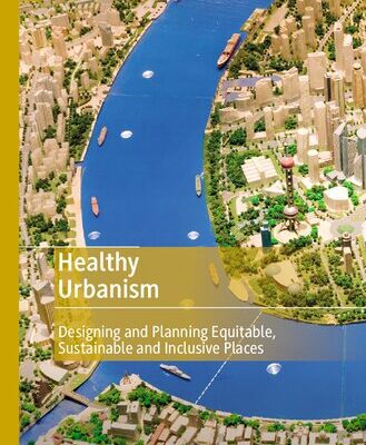 خرید و دانلود نسخه کامل کتاب Healthy Urbanism: Designing and Planning Equitable, Sustainable and Inclusive Places