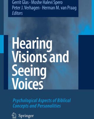 خرید و دانلود نسخه کامل کتاب Hearing Visions and Seeing Voices: Psychological Aspects of Biblical Concepts and Personalities