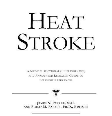خرید و دانلود نسخه کامل کتاب Heat Stroke – A Medical Dictionary, Bibliography, and Annotated Research Guide to Internet References