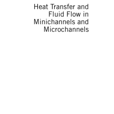 خرید و دانلود نسخه کامل کتاب Heat Transfer and Fluid Flow in Minichannels and Microchannels