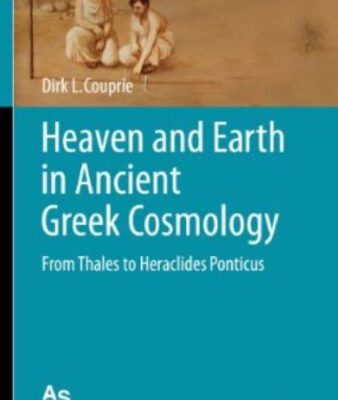 خرید و دانلود نسخه کامل کتاب Heaven and Earth in Ancient Greek Cosmology: From Thales to Heraclides Ponticus