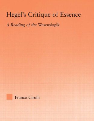 خرید و دانلود نسخه کامل کتاب Hegel’s Critique of Essence: A Reading of the Wesenslogik (Studies in Philosophy)
