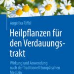 خرید و دانلود نسخه کامل کتاب Heilpflanzen für den Verdauungstrakt: Wirkung und Anwendung nach der Traditionell Europäischen Medizin