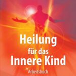 خرید و دانلود نسخه کامل کتاب Heilung für das Innere Kind: Arbeitsbuch