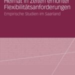 خرید و دانلود نسخه کامل کتاب Heimat und Heimatbewusstsein in Zeiten erhöhter Flexibilitätsanforderungen: Empirische Studien im Saarland