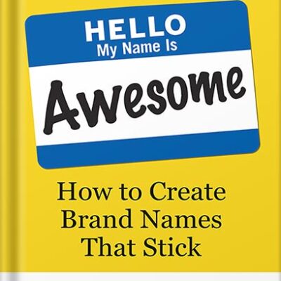 خرید و دانلود نسخه کامل کتاب Hello, My Name Is Awesome: How to Create Brand Names That Stick by Alexandra Watkins