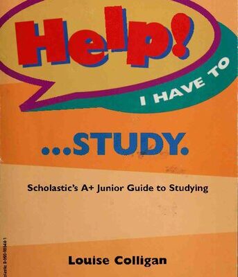 خرید و دانلود نسخه کامل کتاب Help! I Have to… Study. Scholastic’s A+ Junior Guide to Studying