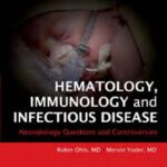 خرید و دانلود نسخه کامل کتاب Hematology, Immunology and Infectious Disease: Neonatology Questions and Controversies