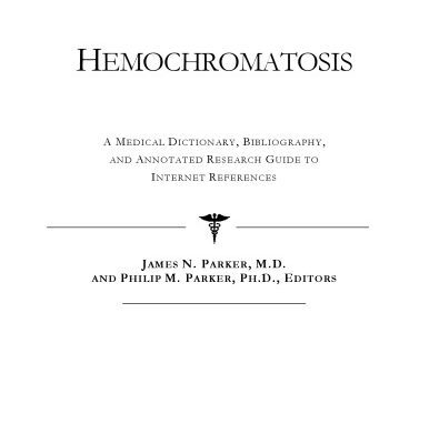خرید و دانلود نسخه کامل کتاب Hemochromatosis – A Medical Dictionary, Bibliography, and Annotated Research Guide to Internet References