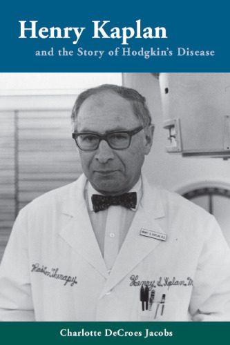 خرید و دانلود نسخه کامل کتاب Henry Kaplan and the Story of Hodgkin’s Disease_68b9886178cf9.jpeg خرید و دانلود نسخه کامل کتاب Henry Kaplan and the Story of Hodgkin’s Disease