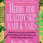 خرید و دانلود نسخه کامل کتاب Herbs for Healthy Skin, Hair & Nails: Banish Eczema, Acne and Psoriasis With Healing Herbs That Cleanse and Tone to Body Inside and Out – Original PDF