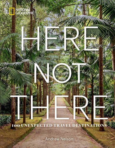 خرید و دانلود نسخه کامل کتاب Here Not There: 100 Unexpected Travel Destinations_68c1075fc8b1f.jpeg خرید و دانلود نسخه کامل کتاب Here Not There: 100 Unexpected Travel Destinations