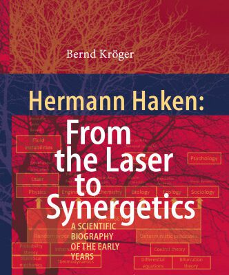 خرید و دانلود نسخه کامل کتاب Hermann Haken: From the Laser to Synergetics: A Scientific Biography of the Early Years