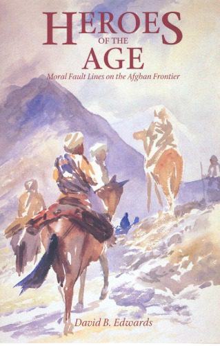 خرید و دانلود نسخه کامل کتاب Heroes of the Age: Moral Fault Lines on the Afghan Frontier (Comparative Studies on Muslim Societies)_68c972693e392.jpeg خرید و دانلود نسخه کامل کتاب Heroes of the Age: Moral Fault Lines on the Afghan Frontier (Comparative Studies on Muslim Societies)