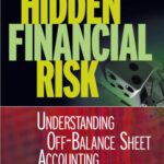 خرید و دانلود نسخه کامل کتاب Hidden financial risk: understanding off-balance sheet accounting