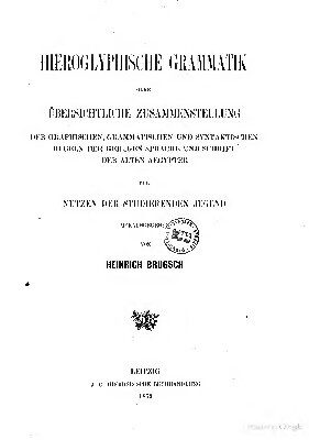 خرید و دانلود نسخه کامل کتاب Hieroglyphische Grammatik oder übersichtliche Zusammenstellung der graphischen, grammatischen und syntaktischen Regeln der heiligen Sprache und Schrift der alten Aegypter zum Nutzen der studierenden Jugend
