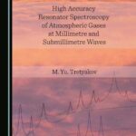 خرید و دانلود نسخه کامل کتاب High Accuracy Resonator Spectroscopy of Atmospheric Gases at Millimetre and Submillimetre Waves