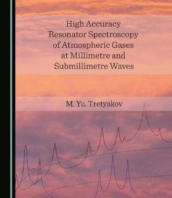 خرید و دانلود نسخه کامل کتاب High Accuracy Resonator Spectroscopy of Atmospheric Gases at Millimetre and Submillimetre Waves