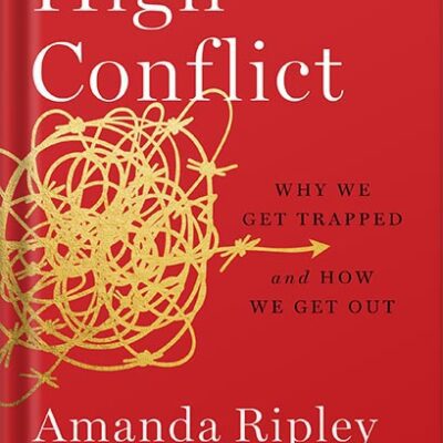 خرید و دانلود نسخه کامل کتاب High Conflict: Why We Get Trapped and How We Get Out by Amanda Ripley