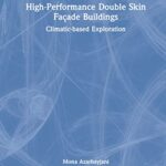 خرید و دانلود نسخه کامل کتاب High-Performance Double Skin Façade Buildings: Climatic-Based Exploration