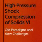 خرید و دانلود نسخه کامل کتاب High-Pressure Shock Compression of Solids 6. Old Paradigms & New Challenges