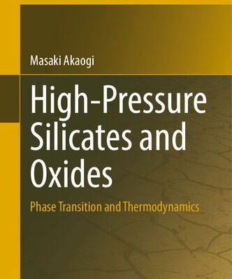 خرید و دانلود نسخه کامل کتاب High-Pressure Silicates and Oxides: Phase Transition and Thermodynamics