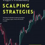 خرید و دانلود نسخه کامل کتاب High Probability Scalping Strategies: The Most Profitable Scalping Strategies For Trading Crypto, Forex and Stocks In 2022! – + PDF